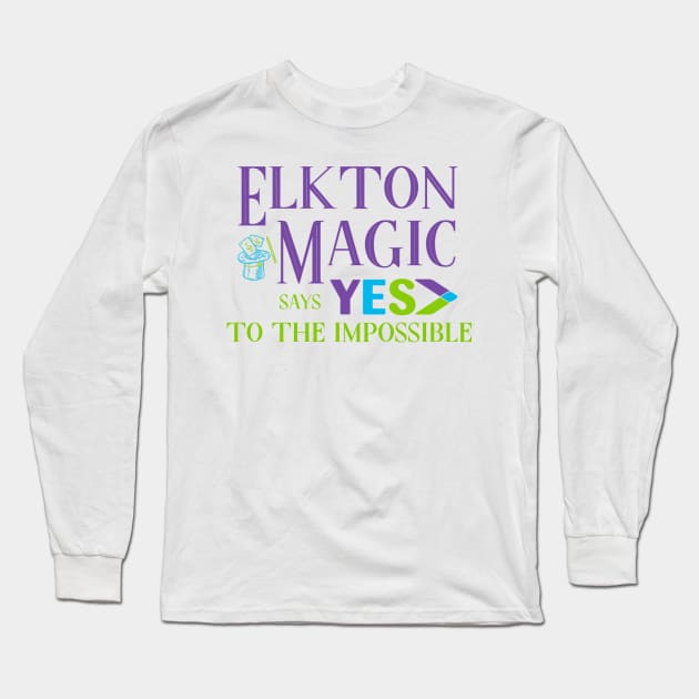 Elkton Magic says YES to the Impossible Long Sleeve T-Shirt by Elkton Magic